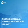 Choosing Medical Equipment Suppliers Egypt