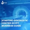 Starting a Medical Diagnostic Center in Egypt